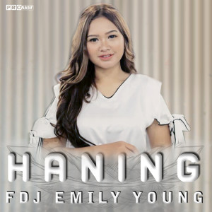 Dengarkan Haning lagu dari Fdj Emily Young dengan lirik