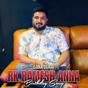 Gana Durai的专辑RK RAMESH ANNA Birthday Song