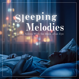 Sleeping Melodies - Falling Asleep With the Blink of an Eye