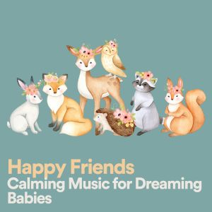 Baby Relax Channel的專輯Happy Friends Calming Music for Dreaming Babies