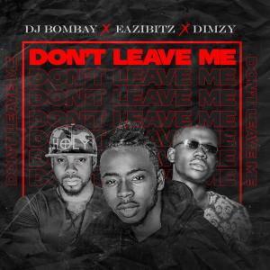 Don't Leave Me (feat. Dj Bombay) (Explicit)