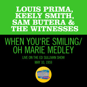 Keely Smith的專輯When You're Smiling/Oh Marie (Medley/Live On The Ed Sullivan Show, May 10, 1959)