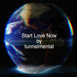 Listen to Start Love Now song with lyrics from Tunnelmental