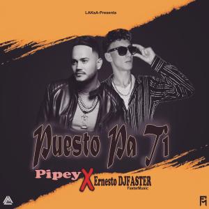 Listen to Puesto pa ti song with lyrics from Ernesto Djfaster