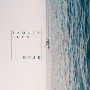Listen to Husk song with lyrics from Tamara Eden