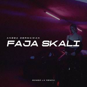 อัลบัม FAJA SKALI (Gomez Lx Remix) ศิลปิน Gomez Lx