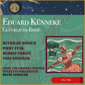 Rudolf Christ的專輯Edward Künneke: Glückliche Reise (EP of 1955)