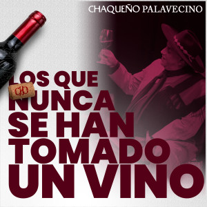 Chaqueño Palavecino的專輯Los que nunca se han tomado un vino