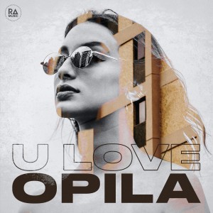 ดาวน์โหลดและฟังเพลง U Love พร้อมเนื้อเพลงจาก Opila