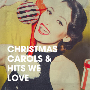 Album Christmas Carols & Hits We Love oleh Various Artists