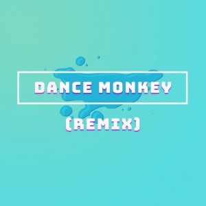 收聽maximum tone的Dance Monkey (Remix)歌詞歌曲