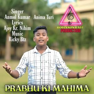 Listen to PRABHU KI MAHIMA song with lyrics from Anmol Kumar