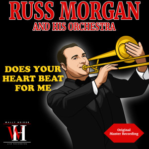 Russ Morgan And His Orchestra的專輯Does Your Heart Beat For Me (Remastered 2024)