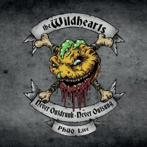 อัลบัม Never Outdrunk, Never Outsung - Phuq Live ศิลปิน The Wildhearts