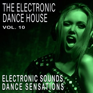 อัลบัม The Electronic Dance House, Vol. 10 ศิลปิน Various