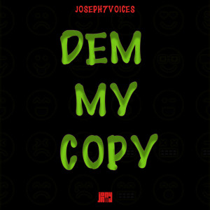 ดาวน์โหลดและฟังเพลง Dem My Copy พร้อมเนื้อเพลงจาก Joseph7Voices