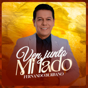 收聽Fernando Burbano的Ven Junto a Mi lado歌詞歌曲