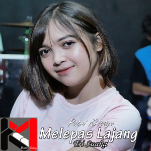 Dengarkan Melepas Lajang lagu dari Putri Kristya dengan lirik