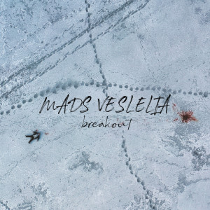 ดาวน์โหลดและฟังเพลง Breakout (Explicit) พร้อมเนื้อเพลงจาก Mads Veslelia