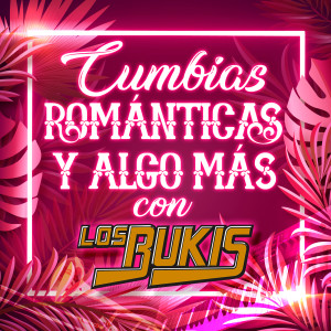 อัลบัม Cumbias Románticas Y Algo Más Con Los Bukis ศิลปิน Los Bukis
