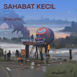 Dengarkan Sahabat Kecil (Acoustic|Explicit) lagu dari Prokustic dengan lirik