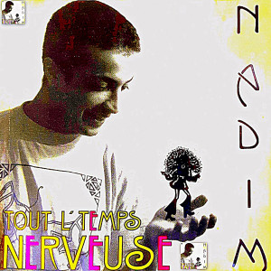 Album Tout L'temps Nerveuse from Nadim