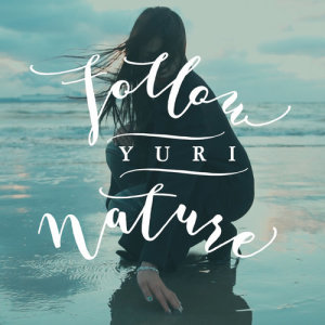 收听YURI（权宥利）的Follow Nature歌词歌曲