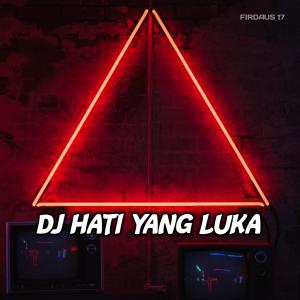 Album DJ Hati Yang Luka oleh Firdaus 17