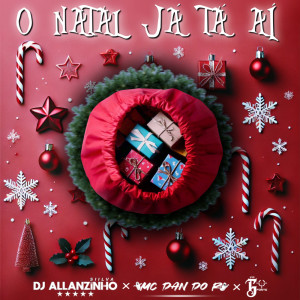 收聽DJ Allanzinho Siilva的O NATAL JA TA AI (Explicit)歌詞歌曲
