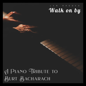 Album Walk on by - A Piano Tribute to Burt Bacharach oleh Len Rhodes