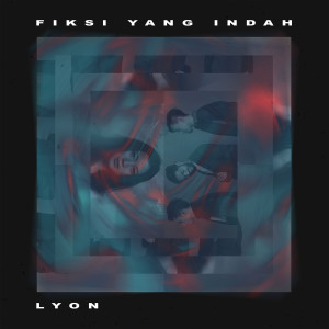 收聽L.Y.O.N的Fiksi Yang Indah歌詞歌曲