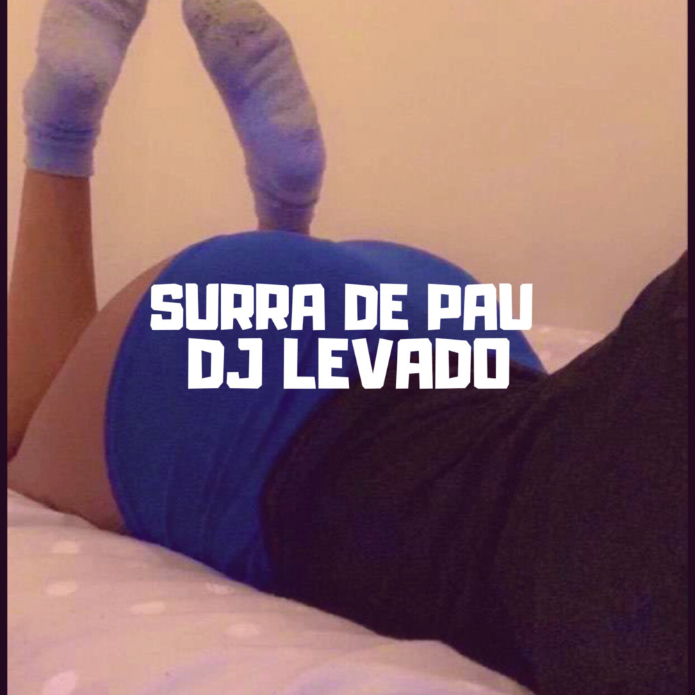 SURRA DE PAU DJ LEVADO MC LÉO (Explicit)