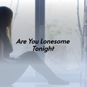 收听Elvis Presley的Are You Lonesome Tonight歌词歌曲