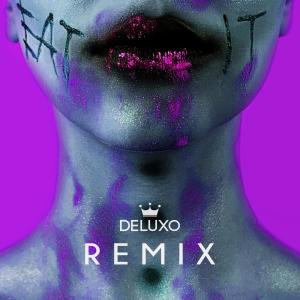 EAT IT (Deluxo Remix) (Explicit)