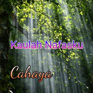 Listen to Kaulah Nafasku song with lyrics from Cahaya