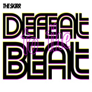 收聽The Skirr的Defeat to the Beat歌詞歌曲