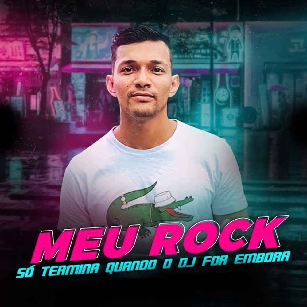 Meu Rock So Termina Quando o Dj For Embora