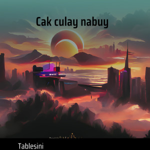 Dengarkan Cak Culay Nabuy lagu dari Tablesini dengan lirik