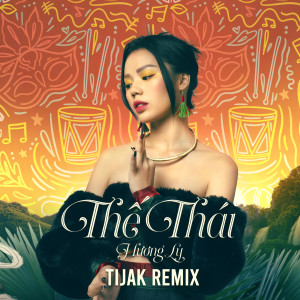 Album Thế Thái (TiJak Latin Remix) from Hương Ly
