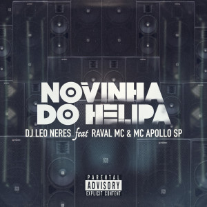 ดาวน์โหลดและฟังเพลง NOVINHA DO HELIPA (Explicit) พร้อมเนื้อเพลงจาก DJ Leoneres