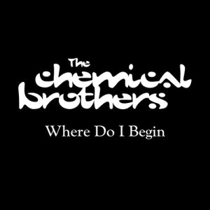 ดาวน์โหลดและฟังเพลง Where Do I Begin พร้อมเนื้อเพลงจาก The Chemical Brothers