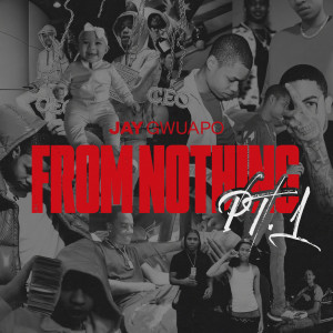 ดาวน์โหลดและฟังเพลง From Nothing (Clean) พร้อมเนื้อเพลงจาก Jay Gwuapo
