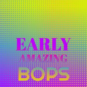 Album Early Amazing Bops oleh Various Artists