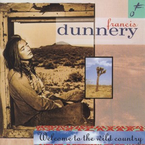 ดาวน์โหลดและฟังเพลง Welcome to the Wild Country พร้อมเนื้อเพลงจาก Francis Dunnery