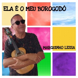 Listen to Ela é o Meu Borogodó song with lyrics from Marquinho Lessa