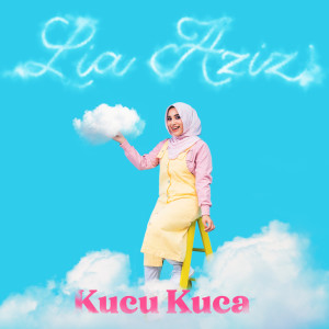 收聽Lia Aziz的Kucu Kuca歌詞歌曲