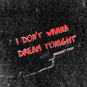 Midnight Fusic的專輯I Don't Wanna Dream Tonight