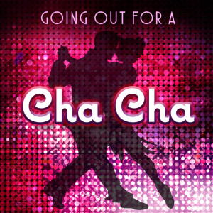 The British Ballroom Cha-cha Players的专辑Going Out for a Cha Cha