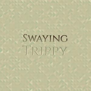 อัลบัม Swaying Trippy ศิลปิน Various