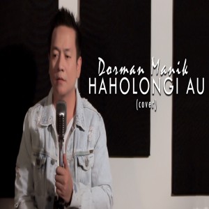 Dengarkan lagu Haholongi Au (Cover Version) nyanyian Dorman Manik dengan lirik
